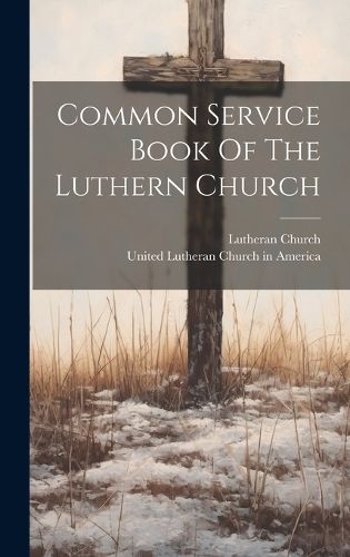 Cover image for Common Service Book Of The Luthern Church