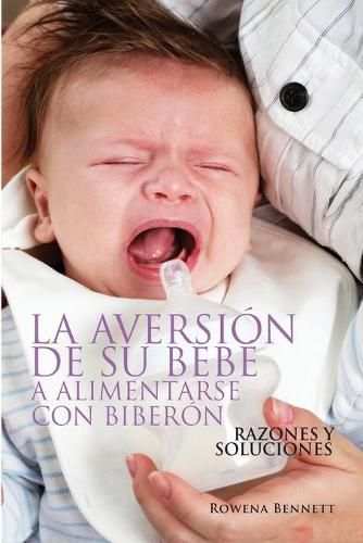 Cover image for La Aversion de su Bebe a Alimentarse con Biberon: Razones Y Soluciones