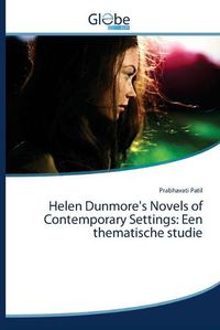 Cover image for Helen Dunmore's Novels of Contemporary Settings: Een thematische studie