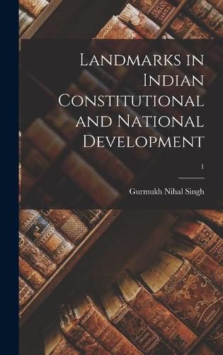 Cover image for Landmarks in Indian Constitutional and National Development; 1