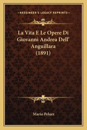 La Vita E Le Opere Di Giovanni Andrea Dell' Anguillara (1891)