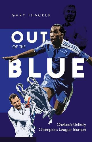 Cover image for Out of the Blue: Chelsea's Unlikely Champions League Triumph