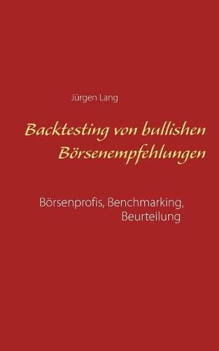 Cover image for Backtesting von bullishen Boersenempfehlungen: Boersenprofis, Benchmarking, Beurteilung