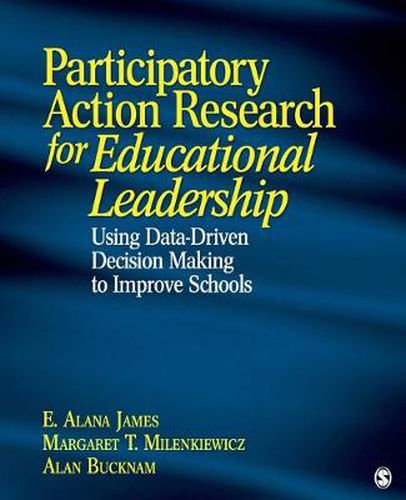 Cover image for Participatory Action Research for Educational Leadership: Using Data-Driven Decision Making to Improve Schools