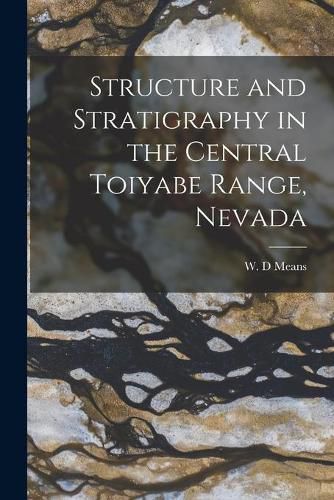 Cover image for Structure and Stratigraphy in the Central Toiyabe Range, Nevada