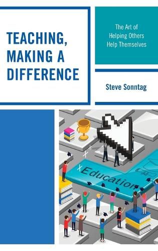Cover image for Teaching, Making a Difference: The Art of Helping Others Help Themselves