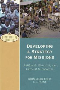 Cover image for Developing a Strategy for Missions - A Biblical, Historical, and Cultural Introduction