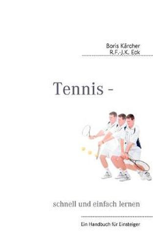 Cover image for Tennis - schnell und einfach lernen: Ein Handbuch fur Einsteiger