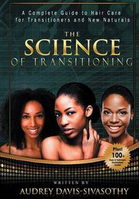 Cover image for The Science of Transitioning: A Complete Guide to Hair Care for Transitioners and New Naturals