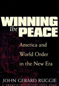 Cover image for Winning the Peace: America and World Order in the New Era