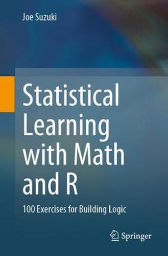 Cover image for Statistical Learning with Math and R: 100 Exercises for Building Logic