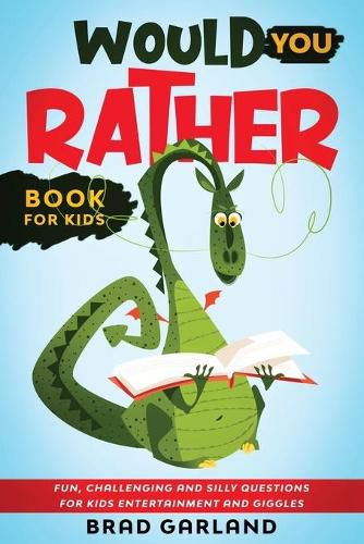 Cover image for Would You Rather Book For Kids: Fun, challenging and silly questions for kids entertainment and giggles