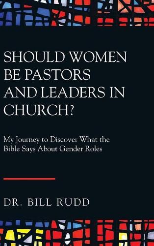 Cover image for Should Women Be Pastors and Leaders in Church?: My Journey to Discover What the Bible Says About Gender Roles