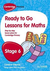 Cover image for Cambridge Primary Ready to Go Lessons for Mathematics Stage 6