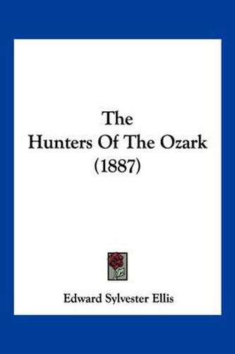 Cover image for The Hunters of the Ozark (1887)