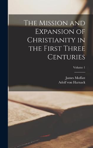 Cover image for The Mission and Expansion of Christianity in the First Three Centuries; Volume 1