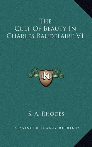 Cover image for The Cult of Beauty in Charles Baudelaire V1