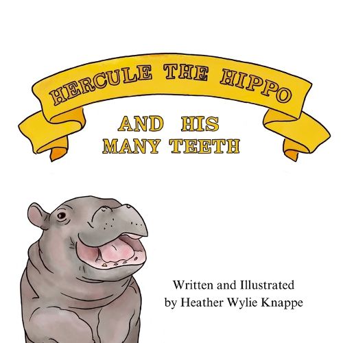 Cover image for Hercule the Hippo and His Many Teeth