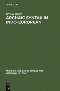 Cover image for Archaic Syntax in Indo-European: The Spread of Transitivity in Latin and French