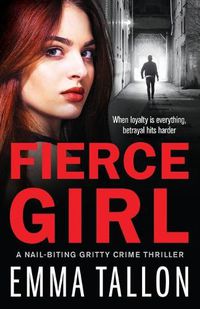 Cover image for Fierce Girl: A nail-biting gritty crime thriller