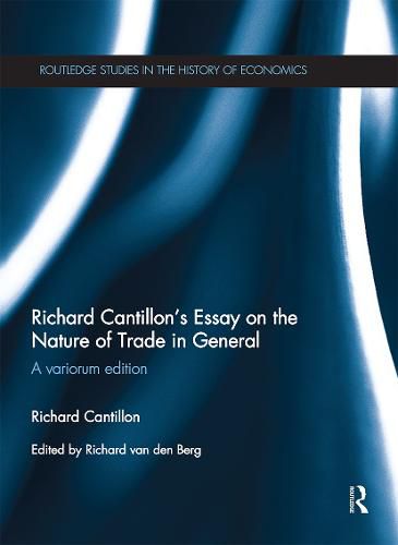 Cover image for Richard Cantillon's Essay on the Nature of Trade in General: A Variorum Edition