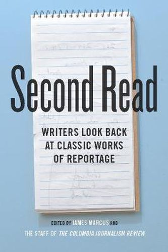 Cover image for Second Read: Writers Look Back at Classic Works of Reportage