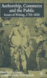 Cover image for Authorship, Commerce and the Public: Scenes of Writing 1750-1850