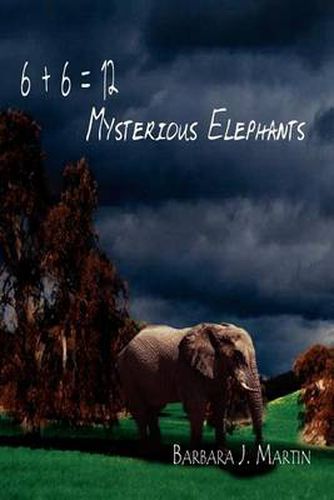 Cover image for 6 + 6 = 12 Mysterious Elephants