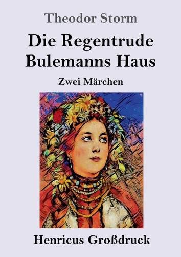 Die Regentrude / Bulemanns Haus (Grossdruck): Zwei Marchen