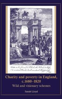 Cover image for Charity and Poverty in England, C.1680-1820: Wild and Visionary Schemes