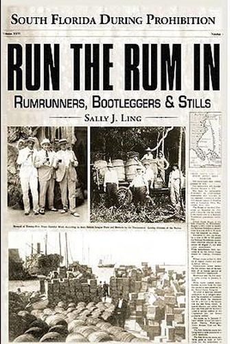 Cover image for Run the Rum in: South Florida During Prohibition