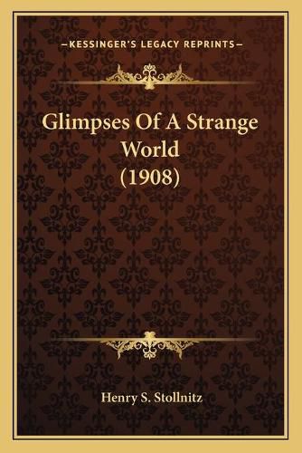 Cover image for Glimpses of a Strange World (1908)