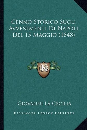 Cover image for Cenno Storico Sugli Avvenimenti Di Napoli del 15 Maggio (1848)