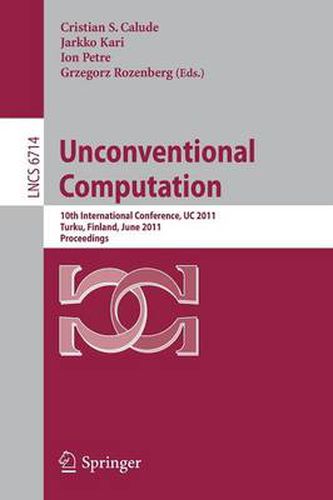 Cover image for Unconventional Computation: 10th International Conference, UC 2011, Turku, Finland, June 6-10, 2011. Proceedings