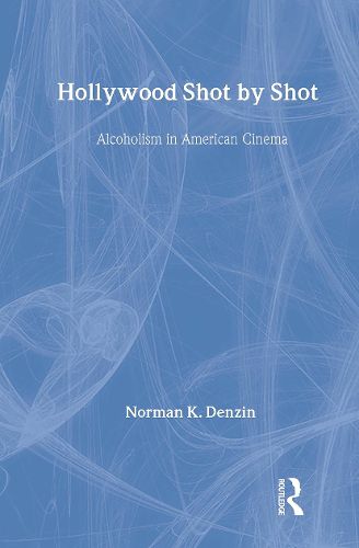 Cover image for Hollywood Shot by Shot: Alcoholism in American Cinema