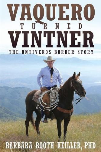 Cover image for Vaquero Turned Vintner: The Ontiveros Border Story