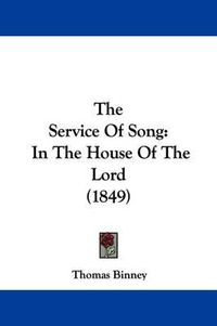 Cover image for The Service Of Song: In The House Of The Lord (1849)