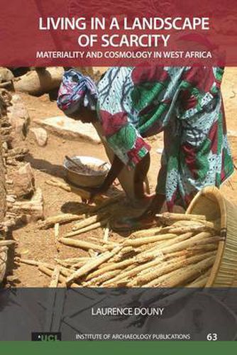 Cover image for Living in a Landscape of Scarcity: Materiality and Cosmology in West Africa