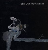 Cover image for David Lynch: The Unified Field