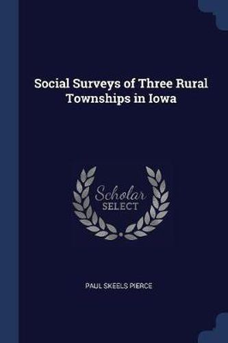 Cover image for Social Surveys of Three Rural Townships in Iowa