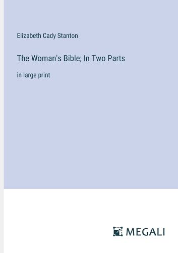 The Woman's Bible; In Two Parts