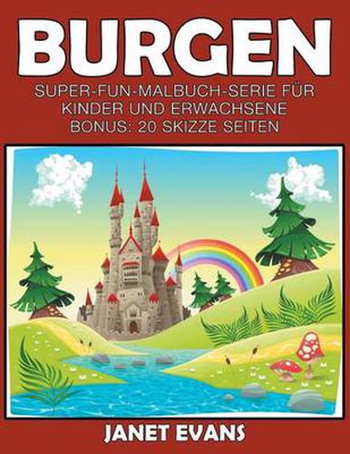 Burgen: Super-Fun-Malbuch-Serie fur Kinder und Erwachsene (Bonus: 20 Skizze Seiten)