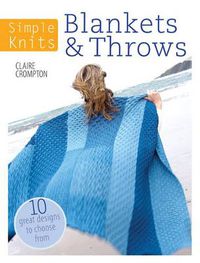 Cover image for Simple Knits Blankets & Throws: 10 great designs to choose from