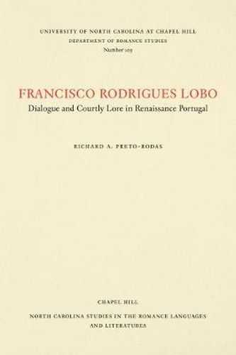 Cover image for Francisco Rodrigues Lobo: Dialogue and Courtly Lore in Renaissance Portugal