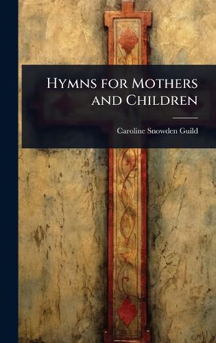 Cover image for Hymns for Mothers and Children