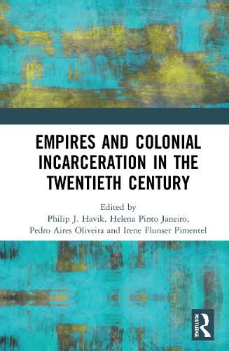 Cover image for Empires and Colonial Incarceration in the Twentieth Century