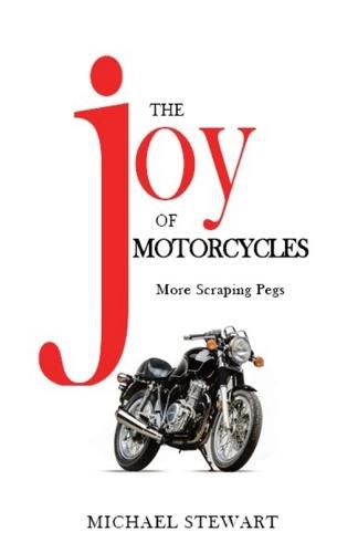 Cover image for The Joy of Motorcycles: More Scraping Pegs