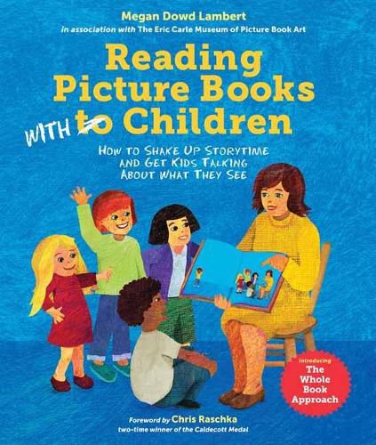 Cover image for Reading Picture Books with Children: How to Shake Up Storytime and Get Kids Talking about What They See