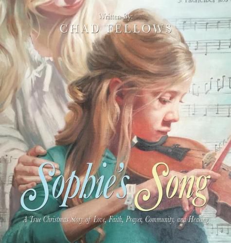 Cover image for Sophie's Song: A True Christmas Story of Love, Faith, Prayer, Community, and Healing