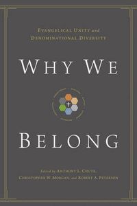 Cover image for Why We Belong: Evangelical Unity and Denominational Diversity